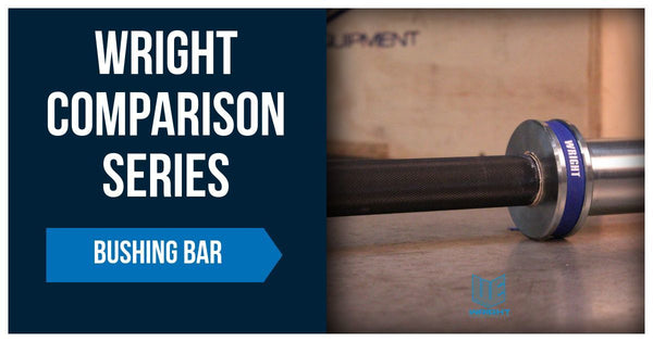 Wright Comparsion Series: Bushing Bar